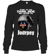 Load image into Gallery viewer, Come to dark side we listen to Journey star wars darth vader fan t shirt