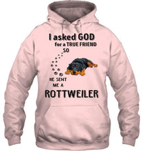 Load image into Gallery viewer, I asked god for true friend so he sent me a Rottweiler shirt