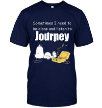 Load image into Gallery viewer, Sometimes I need to be alone and listen to Journey snoopy shirt