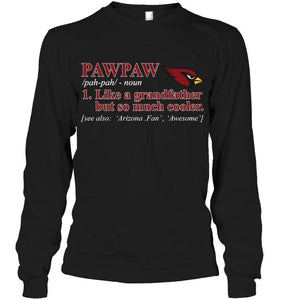 Arizona Cardinals Pawpaw Like grandfather but so much cooler shirt