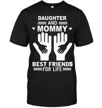 Load image into Gallery viewer, daughter and mommy best friends for life T Shirt