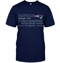 Load image into Gallery viewer, New England Patriots Pawpaw Like grandfather but so much cooler shirt