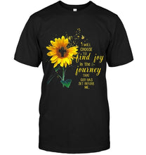 Load image into Gallery viewer, I will choose to find joy in the journey that god has set before me sunflower jesus T Shirt