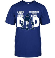 Load image into Gallery viewer, New England Patriots Dad son's first hero daughter's first love shirt