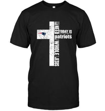 Load image into Gallery viewer, All I need today is a little bit of New England Patriots and a whole lot of Jesus cross shirt