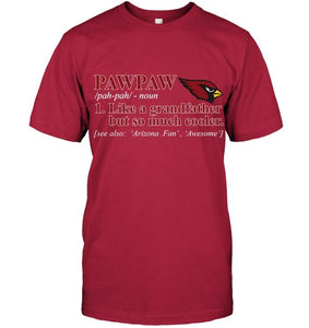 Arizona Cardinals Pawpaw Like grandfather but so much cooler shirt