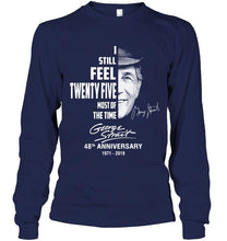 Load image into Gallery viewer, I still feel twenty five most of the time George Strait 48th anniversary signed shirt