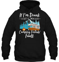 Load image into Gallery viewer, If I'm drunk it's my camping friends' fault Black T Shirt