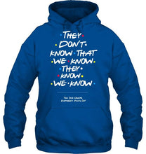 Load image into Gallery viewer, they don't know that we know they know we know FRIENDS T Shirt