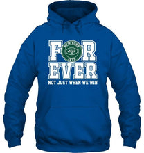 Load image into Gallery viewer, New York Jets forever for ever not just when we win shirt