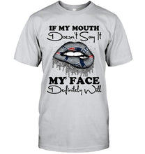 Load image into Gallery viewer, If my mouth doesn't say it my face definitely will New England Patriots lips shirt
