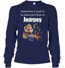 Load image into Gallery viewer, Sometimes I need to be alone and listen to Journey Groot shirt