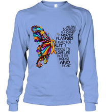 Load image into Gallery viewer, Multiple Sclerosis journey i never planned i choose to love life hate disease &amp; fight butterfly ribbon shirt