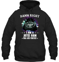 Load image into Gallery viewer, Damn right I am New York Jets fan now and forever shirt