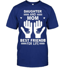 Load image into Gallery viewer, daughter and mom best friends for life T Shirt