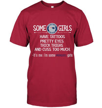 Load image into Gallery viewer, Some New England Patriots girls have tattoos pretty eyes thick thighs cus too much It's me shirt