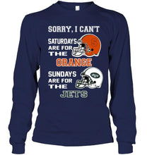 Load image into Gallery viewer, Sorry I can't saturdays are for Syracuse Orange sundays are for New York Jets shirt