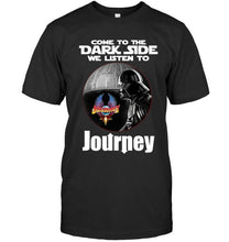 Load image into Gallery viewer, Come to dark side we listen to Journey star wars darth vader fan t shirt