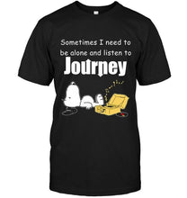 Load image into Gallery viewer, Sometimes I need to be alone and listen to Journey snoopy shirt