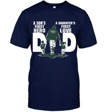 Load image into Gallery viewer, New York Jets Dad son's first hero daughter's first love shirt