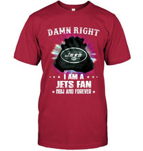 Load image into Gallery viewer, Damn right I am New York Jets fan now and forever shirt