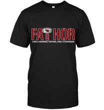 Load image into Gallery viewer, Fathor Arizona Cardinals like normal father only stronger shirt