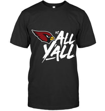 Load image into Gallery viewer, Arizona Cardinals vs all y all shirt