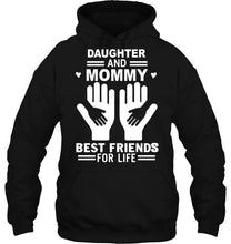 Load image into Gallery viewer, daughter and mommy best friends for life T Shirt