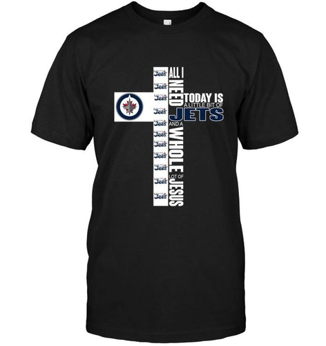 All I need today is a little of Winnipeg Jets and a whole lot of Jesus shirt