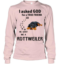Load image into Gallery viewer, I asked god for true friend so he sent me a Rottweiler shirt