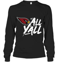 Load image into Gallery viewer, Arizona Cardinals vs all y all shirt