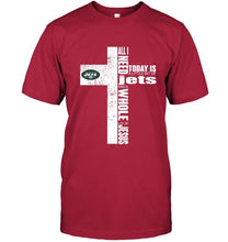 Load image into Gallery viewer, All I need today is a little bit of New York Jets and a whole lot of Jesus cross shirt