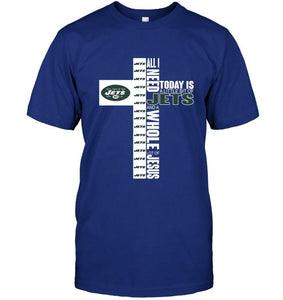 All I need today is a little of New York Jets and a whole lot of Jesus shirt