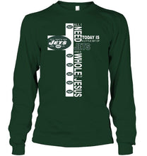 Load image into Gallery viewer, All I need today is a little bit of New York Jets &amp; a whole lot of jesus shirt