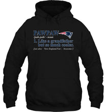Load image into Gallery viewer, New England Patriots Pawpaw Like grandfather but so much cooler shirt