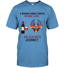 Load image into Gallery viewer, A woman cannot survive on wine alone she also needs Journey shirt