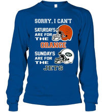 Load image into Gallery viewer, Sorry I can't saturdays are for Syracuse Orange sundays are for New York Jets shirt
