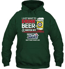 Load image into Gallery viewer, Just want to drink beer watch my Winnipeg Jets beat your team shirt