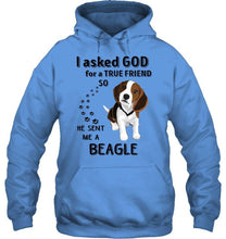 Load image into Gallery viewer, I asked god for true friend so he sent me a Beagle shirt