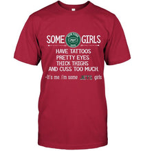 Load image into Gallery viewer, Some New York Jets girls have tattoos pretty eyes thick thighs cus too much It's me shirt