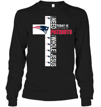 Load image into Gallery viewer, All I need today is a little bit of New England Patriots a whole lot of jesus shirt