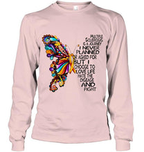Load image into Gallery viewer, Multiple Sclerosis journey i never planned i choose to love life hate disease &amp; fight butterfly ribbon shirt