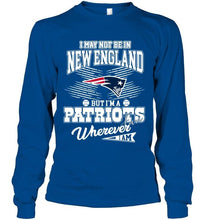 Load image into Gallery viewer, I may not be in New England but I'm a New England Patriots fan whereever i am shirt