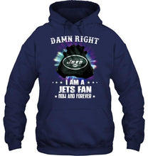 Load image into Gallery viewer, Damn right I am New York Jets fan now and forever shirt