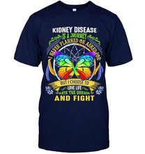 Load image into Gallery viewer, Kidney Disease is journey never planned or asked for but I choose to love life hate disease and fight shirt
