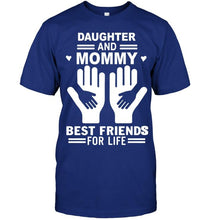 Load image into Gallery viewer, daughter and mommy best friends for life T Shirt