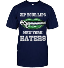Load image into Gallery viewer, Zip your lips New York haters New York Jets fan T Shirt