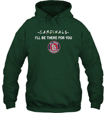 Load image into Gallery viewer, St Louis Cardinals I'll be there for you shirt