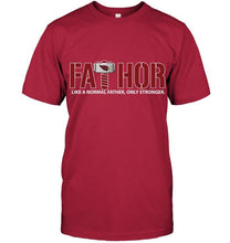 Load image into Gallery viewer, Fathor Arizona Cardinals like normal father only stronger shirt