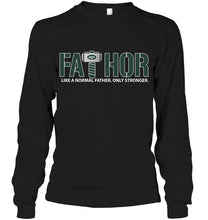 Load image into Gallery viewer, Fathor New York Jets like normal father only stronger shirt